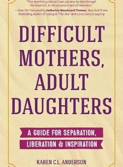 Karen C L Anderson: Difficult Mothers, Adult Daughters [2018] paperback Cheap