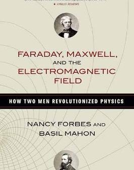 Nancy Forbes: Faraday, Maxwell, and the Electromagnetic Field [2019] paperback Sale