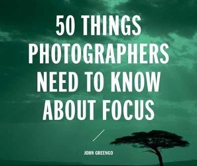 John Greengo: 50 Things Photographers Need To Know About Focus [2019] paperback Discount