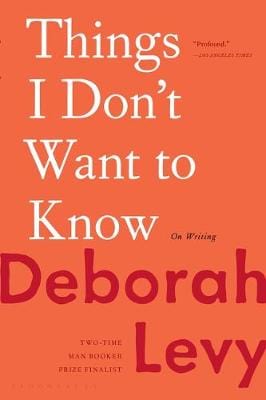 Deborah Levy: Things I Don t Want to Know [2018] paperback For Discount