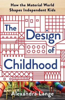 Alexandra Lange: The Design of Childhood [2018] hardback For Cheap