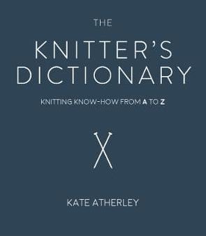 Kate Atherley: The Knitter s Dictionary [2018] paperback Sale