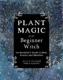 Ally Sands: Plant Magic for the Beginner Witch [2020] hardback Sale