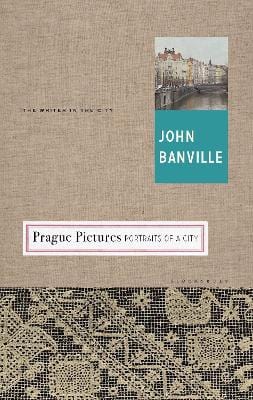 John Banville: Prague Pictures [2016] hardback Fashion