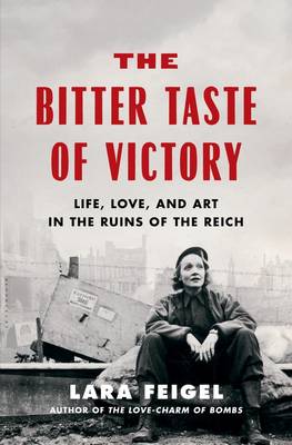 Lara Feigl: The Bitter Taste of Victory [2016] hardback Online now