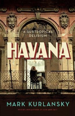 Mark Kurlansky: Havana [2017] hardback Fashion